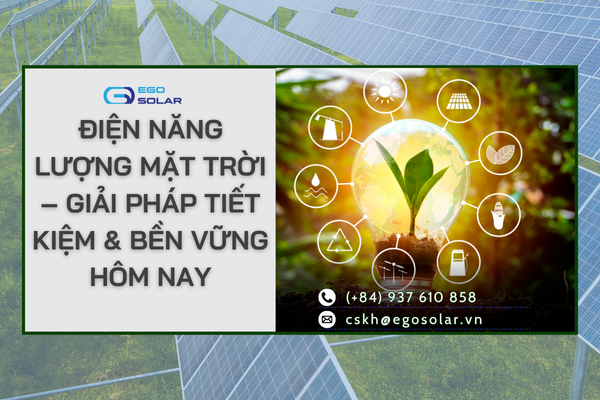 Điện Năng Lượng Mặt Trời – Giải Pháp Tiết Kiệm & Bền Vững Hôm Nay