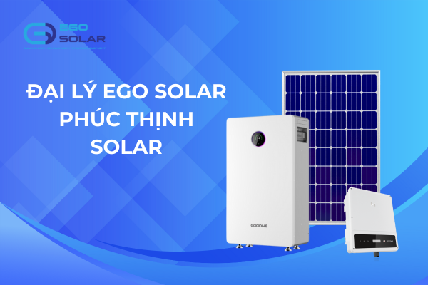 ĐẠI LÝ EGO SOLAR -  PHÚC THỊNH SOLAR