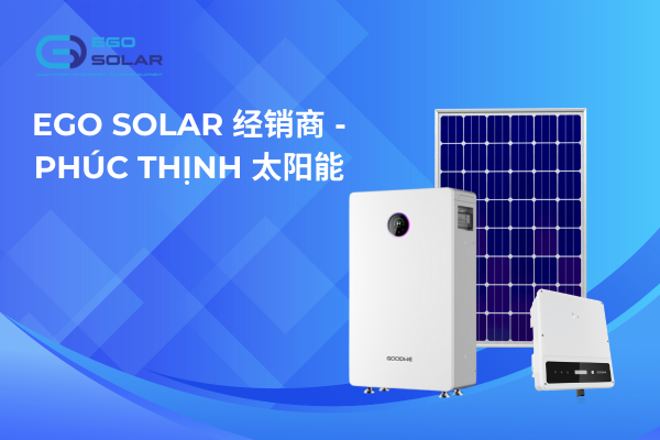EGO SOLAR 经销商 - PHÚC THỊNH 太阳能