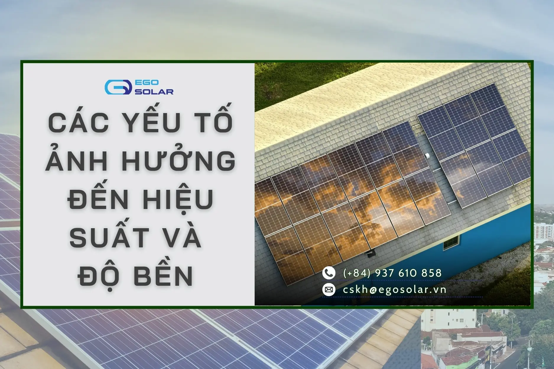 Các yếu tố ảnh hưởng đến hiệu suất và độ bền của hệ thống năng lượng mặt trời